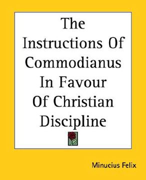 portada the instructions of commodianus in favour of christian discipline (en Inglés)