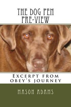 portada The dog pen pre-view: Excerpt from obey's journey (en Inglés)