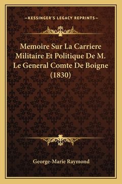 portada Memoire Sur La Carriere Militaire Et Politique De M. Le General Comte De Boigne (1830) (en Francés)