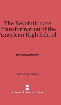 portada The Revolutionary Transformation of the American High School (Inglis Lectures)