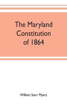 portada The Maryland constitution of 1864 (en Inglés)