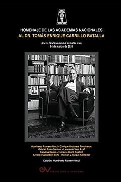 portada Homenaje de las Academias Nacionales al dr. Tomás Enrique Carrilo Batalla (en el Centenario de su Natalicio 4 de Marzo de 2021)