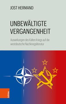 portada Unbewaltigte Vergangenheit: Die Auswirkungen Des Kalten Kriegs Auf Die Literatur Der Fruhen Bundesrepublik (in German)