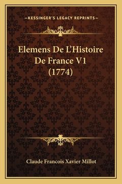 portada Elemens De L'Histoire De France V1 (1774) (en Francés)