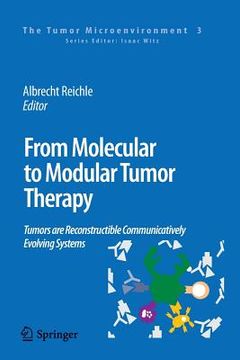 portada from molecular to modular tumor therapy:: tumors are reconstructible communicatively evolving systems (en Inglés)