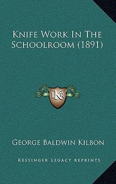 portada knife work in the schoolroom (1891) (en Inglés)