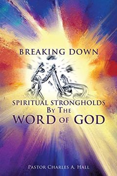 portada Breaking Down Spiritual Strongholds by the Word of god (en Inglés)