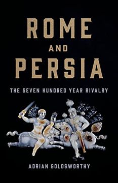 portada Rome and Persia: The Seven Hundred Year Rivalry (Hardback or Cased Book) (en Inglés)