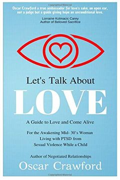portada Let's Talk About Love: A Guide to Love and Come Alive for the Awakening Mid- 30’S Woman Living With Ptsd Resulting From Sexual Violence While a Child (en Inglés)
