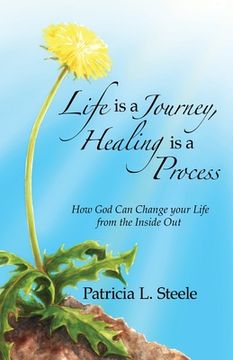 portada Life Is a Journey, Healing Is a Process: How God Can Change your Life from the Inside Out (en Inglés)