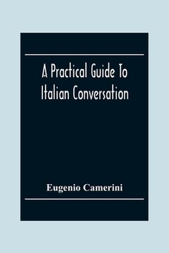 portada A Practical Guide To Italian Conversation (en Inglés)