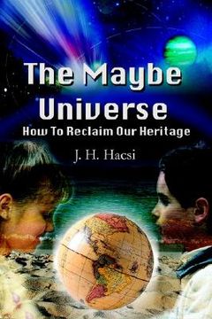 portada the maybe universe: how to reclaim our heritage (in English)