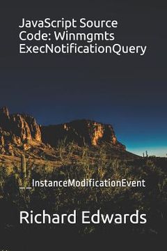 portada JavaScript Source Code: Winmgmts ExecNotificationQuery: __InstanceModificationEvent