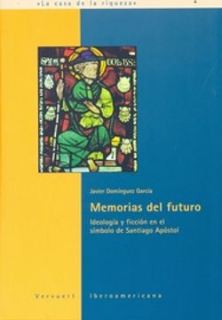 portada (Yayas)Memorias del Futuro: Ideologia y Ficcion en el Simbolo de Santiag (in Spanish)