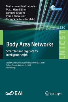 portada Body Area Networks. Smart Iot and Big Data for Intelligent Health: 15th Eai International Conference, Bodynets 2020, Tallinn, Estonia, October 21, 202