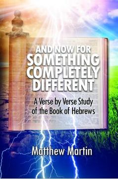 portada And Now for Something Completely Different: A Verse by Verse Studyof the Book of Hebrews (en Inglés)