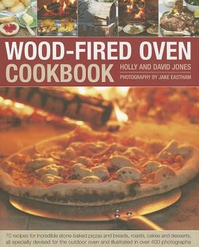 portada wood-fired oven cookbook: 70 recipes for incredible stone-baked pizzas and breads, roasts, cakes and desserts, all specially devised for the out (en Inglés)
