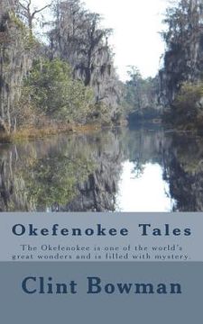 portada Okefenokee Tales: The Okefenokee is one of the world's great wonders and is filled with mystery. (en Inglés)