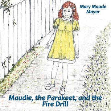 portada Maudie, the Parakeet, and the Fire Drill (en Inglés)