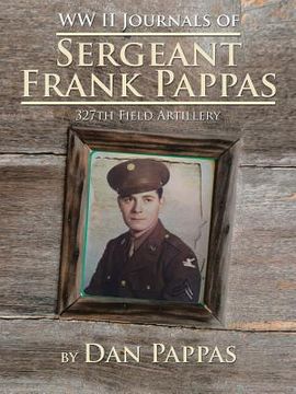 portada WW ll Journals of Sergeant Frank Pappas: 327th Field Artillery (en Inglés)