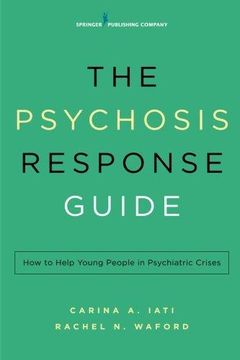 portada The Psychosis Response Guide: How to Help Young People in Psychiatric Crises (en Inglés)