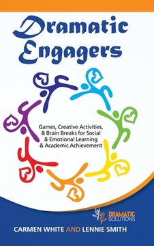 portada Dramatic Engagers: Games, Creative Activities, & Brain Breaks for Social & Emotional Learning & Academic Achievement (en Inglés)