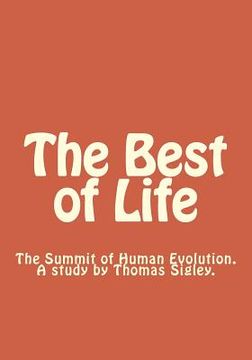 portada The Best of Life: The Final Goal of Human Evolution (in English)