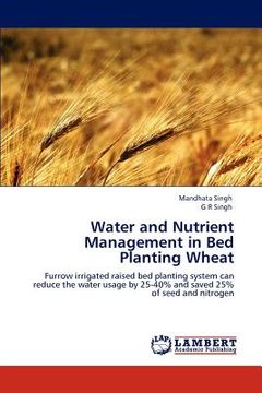 portada water and nutrient management in bed planting wheat (en Inglés)