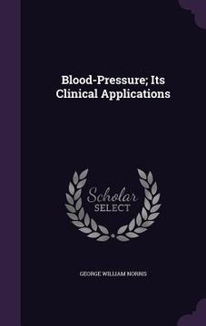 portada Blood-Pressure; Its Clinical Applications (en Inglés)