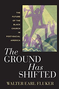 portada The Ground has Shifted: The Future of the Black Church in Post-Racial America (Religion, Race, and Ethnicity) (en Inglés)