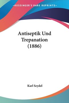portada Antiseptik Und Trepanation (1886) (en Alemán)