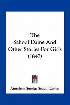 portada the school dame and other stories for girls (1847) (in English)