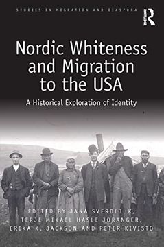 portada Nordic Whiteness and Migration to the Usa: A Historical Exploration of Identity (Studies in Migration and Diaspora) (en Inglés)