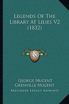 portada legends of the library at lilies v2 (1832) (en Inglés)