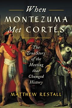portada When Montezuma met Cortes: The True Story of the Meeting That Changed History 