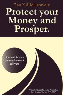 portada Gen X & Millennials: Protect your Money and Prosper: Financial Advice the media won't tell you. (en Inglés)