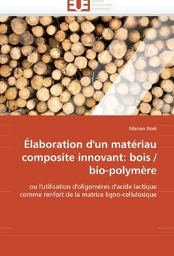 portada Elaboration D''Un Materiau Composite Innovant: Bois / Bio-Polymere