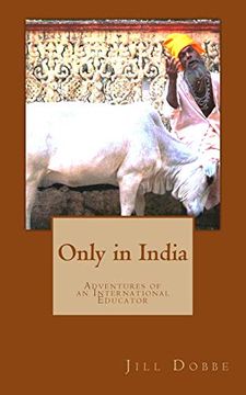 portada Only in India: Adventures of an International Educator (en Inglés)