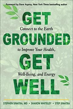 portada Get Grounded, get Well: Connect to the Earth to Improve Your Health, Well-Being, and Energy (en Inglés)