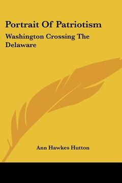 portada portrait of patriotism: washington crossing the delaware (en Inglés)