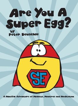 portada Are You A Super Egg?: An Adventure of Mishaps, Mantras and Meditation (en Inglés)