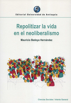 portada REPOLITIZAR LA VIDA EN EL NEOLIBERALISMO (in Spanish)