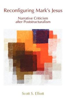portada reconfiguring mark's jesus: narrative criticism after poststructuralism