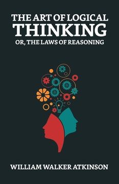 portada The Art of Logical Thinking; Or, The Laws of Reasoning