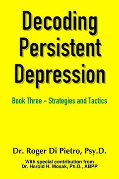 portada Decoding Persistent Depression: Book Three - Strategies and Tactics (en Inglés)