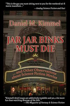 portada Jar jar Binks Must Die. And Other Observations About Science Fiction Movies [Idioma Inglés] (in English)