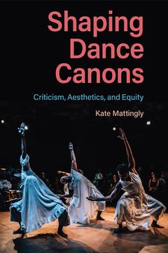 portada Shaping Dance Canons: Criticism, Aesthetics, and Equity (en Inglés)