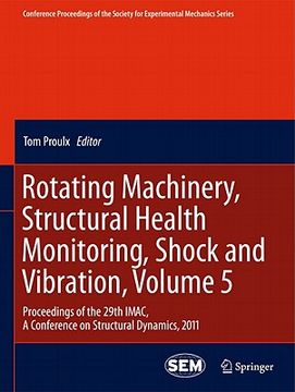 portada rotating machinery, structural health monitoring, shock and vibration, volume 5: proceedings of the 29th imac, a conference on structural dynamics, 20 (en Inglés)