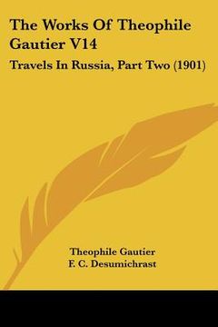 portada the works of theophile gautier v14: travels in russia, part two (1901) (in English)