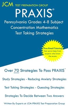 portada PRAXIS Pennsylvania Grades 4-8 Subject Concentration Mathematics - Test Taking Strategies: PRAXIS 5158 Free Online Tutoring - New 2020 Edition - The l (en Inglés)